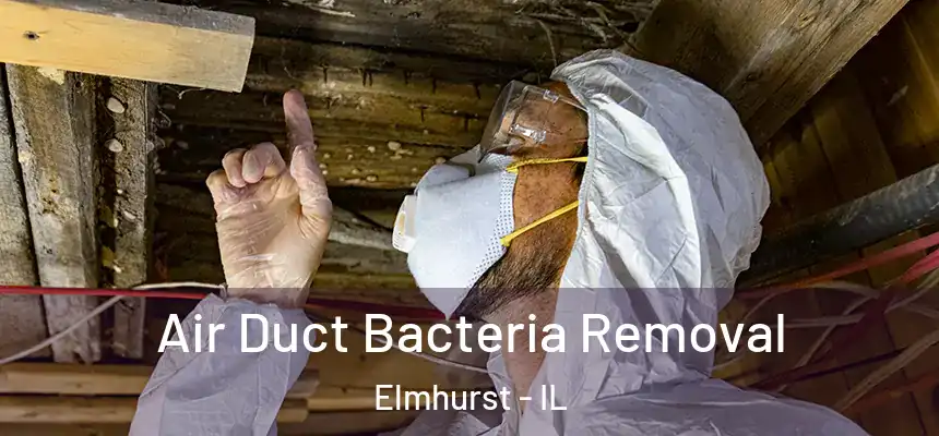 Air Duct Bacteria Removal Elmhurst - IL