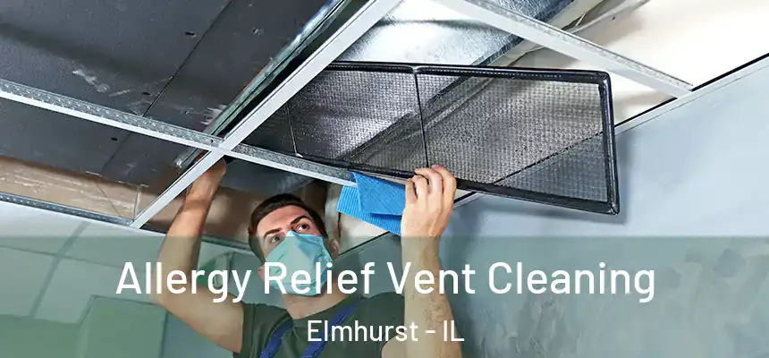 Allergy Relief Vent Cleaning Elmhurst - IL