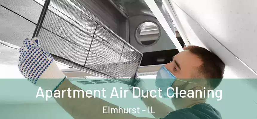 Apartment Air Duct Cleaning Elmhurst - IL