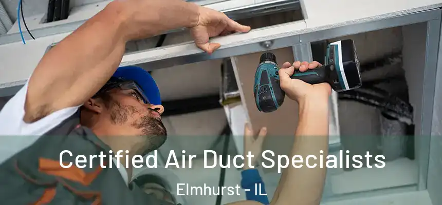  Certified Air Duct Specialists Elmhurst - IL