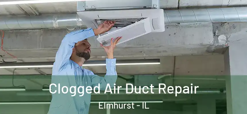  Clogged Air Duct Repair Elmhurst - IL