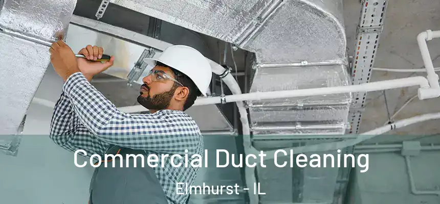 Commercial Duct Cleaning Elmhurst - IL