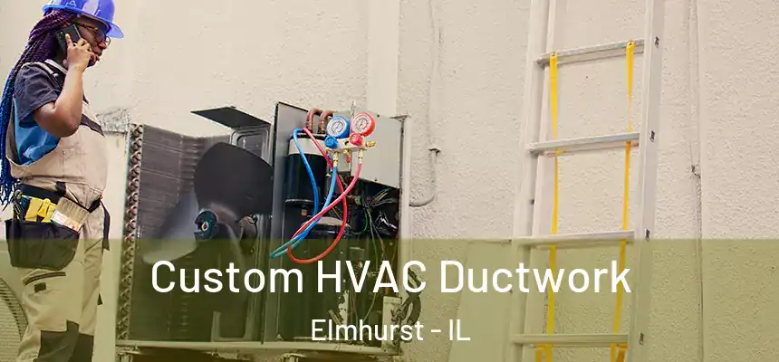  Custom HVAC Ductwork Elmhurst - IL