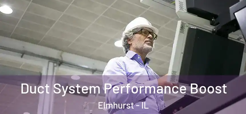 Duct System Performance Boost Elmhurst - IL