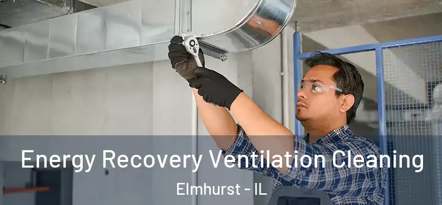 Energy Recovery Ventilation Cleaning Elmhurst - IL