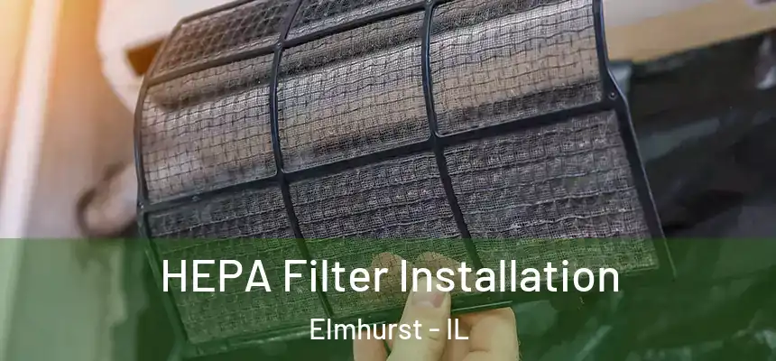 HEPA Filter Installation Elmhurst - IL