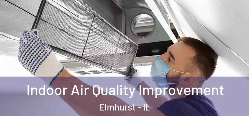 Indoor Air Quality Improvement Elmhurst - IL