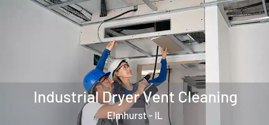 Industrial Dryer Vent Cleaning Elmhurst - IL
