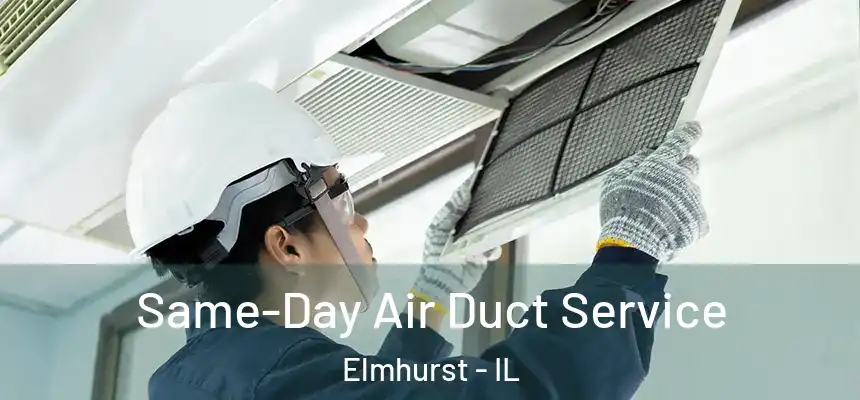 Same-Day Air Duct Service Elmhurst - IL