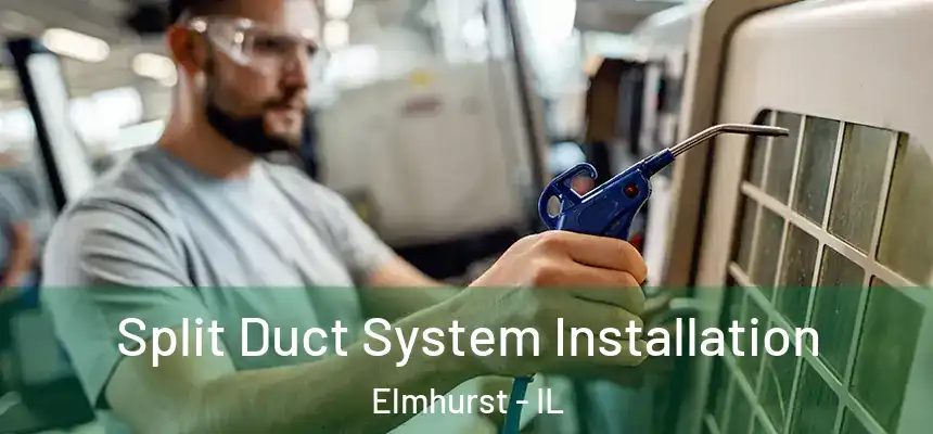 Split Duct System Installation Elmhurst - IL