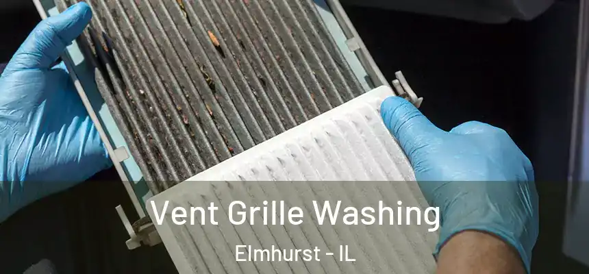 Vent Grille Washing Elmhurst - IL